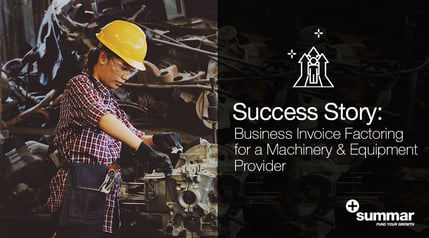 Success Story: Invoice Factoring for a Machinery & Equipment Provider
